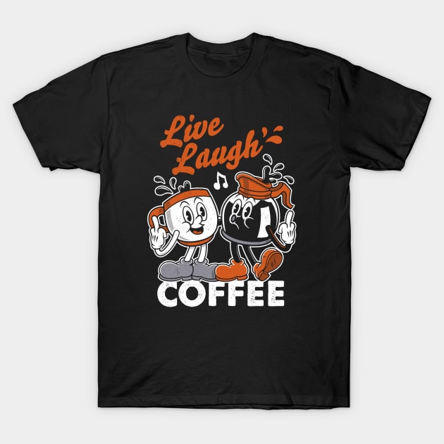 Live Laugh Love Coffee - Sassy Vintage Cartoon T-Shirt by Nemons